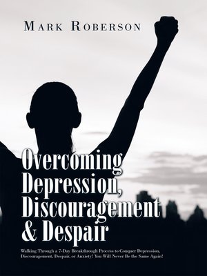 cover image of Overcoming Depression, Discouragement & Despair